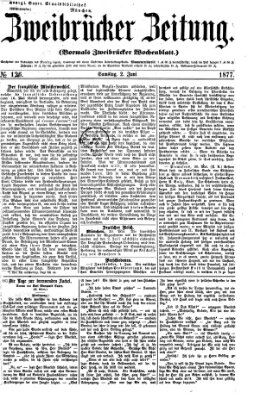 Zweibrücker Zeitung (Zweibrücker Wochenblatt) Samstag 2. Juni 1877