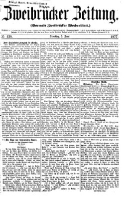 Zweibrücker Zeitung (Zweibrücker Wochenblatt) Dienstag 5. Juni 1877