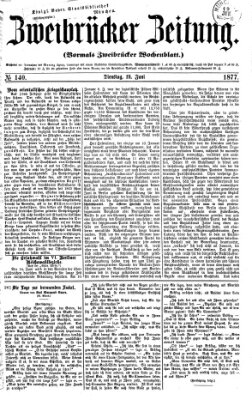 Zweibrücker Zeitung (Zweibrücker Wochenblatt) Dienstag 19. Juni 1877