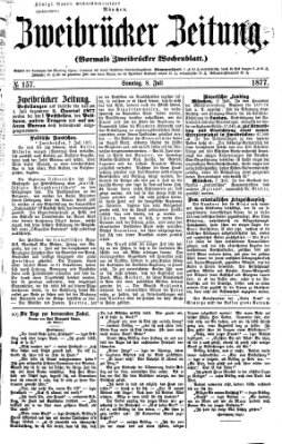 Zweibrücker Zeitung (Zweibrücker Wochenblatt) Sonntag 8. Juli 1877