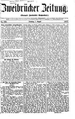 Zweibrücker Zeitung (Zweibrücker Wochenblatt) Dienstag 7. August 1877