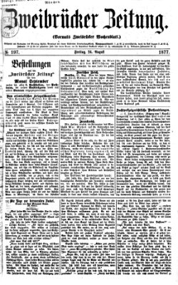 Zweibrücker Zeitung (Zweibrücker Wochenblatt) Freitag 24. August 1877