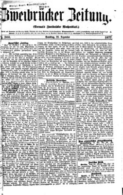 Zweibrücker Zeitung (Zweibrücker Wochenblatt) Samstag 22. Dezember 1877