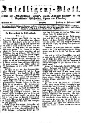 Aschaffenburger Zeitung. Intelligenz-Blatt : Beiblatt zur Aschaffenburger Zeitung ; zugleich amtlicher Anzeiger für die K. Bezirksämter Aschaffenburg, Alzenau und Obernburg (Aschaffenburger Zeitung) Freitag 9. Februar 1877