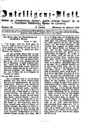 Aschaffenburger Zeitung. Intelligenz-Blatt : Beiblatt zur Aschaffenburger Zeitung ; zugleich amtlicher Anzeiger für die K. Bezirksämter Aschaffenburg, Alzenau und Obernburg (Aschaffenburger Zeitung) Mittwoch 21. Februar 1877