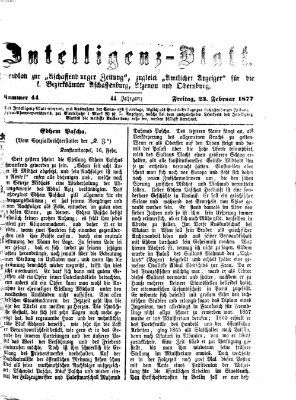 Aschaffenburger Zeitung. Intelligenz-Blatt : Beiblatt zur Aschaffenburger Zeitung ; zugleich amtlicher Anzeiger für die K. Bezirksämter Aschaffenburg, Alzenau und Obernburg (Aschaffenburger Zeitung) Freitag 23. Februar 1877