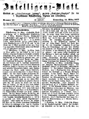 Aschaffenburger Zeitung. Intelligenz-Blatt : Beiblatt zur Aschaffenburger Zeitung ; zugleich amtlicher Anzeiger für die K. Bezirksämter Aschaffenburg, Alzenau und Obernburg (Aschaffenburger Zeitung) Donnerstag 15. März 1877