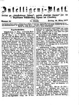 Aschaffenburger Zeitung. Intelligenz-Blatt : Beiblatt zur Aschaffenburger Zeitung ; zugleich amtlicher Anzeiger für die K. Bezirksämter Aschaffenburg, Alzenau und Obernburg (Aschaffenburger Zeitung) Freitag 16. März 1877