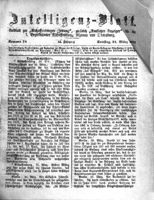 Aschaffenburger Zeitung. Intelligenz-Blatt : Beiblatt zur Aschaffenburger Zeitung ; zugleich amtlicher Anzeiger für die K. Bezirksämter Aschaffenburg, Alzenau und Obernburg (Aschaffenburger Zeitung) Samstag 31. März 1877