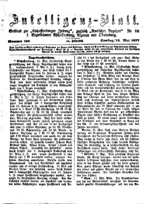 Aschaffenburger Zeitung. Intelligenz-Blatt : Beiblatt zur Aschaffenburger Zeitung ; zugleich amtlicher Anzeiger für die K. Bezirksämter Aschaffenburg, Alzenau und Obernburg (Aschaffenburger Zeitung) Samstag 12. Mai 1877