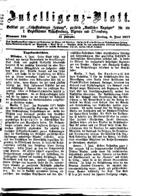 Aschaffenburger Zeitung. Intelligenz-Blatt : Beiblatt zur Aschaffenburger Zeitung ; zugleich amtlicher Anzeiger für die K. Bezirksämter Aschaffenburg, Alzenau und Obernburg (Aschaffenburger Zeitung) Freitag 8. Juni 1877