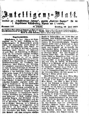 Aschaffenburger Zeitung. Intelligenz-Blatt : Beiblatt zur Aschaffenburger Zeitung ; zugleich amtlicher Anzeiger für die K. Bezirksämter Aschaffenburg, Alzenau und Obernburg (Aschaffenburger Zeitung) Samstag 23. Juni 1877