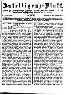 Aschaffenburger Zeitung. Intelligenz-Blatt : Beiblatt zur Aschaffenburger Zeitung ; zugleich amtlicher Anzeiger für die K. Bezirksämter Aschaffenburg, Alzenau und Obernburg (Aschaffenburger Zeitung) Mittwoch 27. Juni 1877