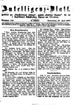 Aschaffenburger Zeitung. Intelligenz-Blatt : Beiblatt zur Aschaffenburger Zeitung ; zugleich amtlicher Anzeiger für die K. Bezirksämter Aschaffenburg, Alzenau und Obernburg (Aschaffenburger Zeitung) Donnerstag 28. Juni 1877