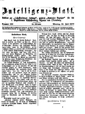 Aschaffenburger Zeitung. Intelligenz-Blatt : Beiblatt zur Aschaffenburger Zeitung ; zugleich amtlicher Anzeiger für die K. Bezirksämter Aschaffenburg, Alzenau und Obernburg (Aschaffenburger Zeitung) Montag 16. Juli 1877