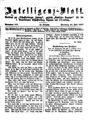 Aschaffenburger Zeitung. Intelligenz-Blatt : Beiblatt zur Aschaffenburger Zeitung ; zugleich amtlicher Anzeiger für die K. Bezirksämter Aschaffenburg, Alzenau und Obernburg (Aschaffenburger Zeitung) Dienstag 31. Juli 1877