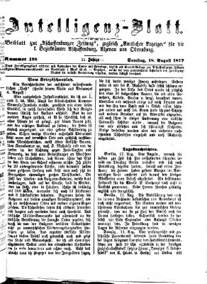 Aschaffenburger Zeitung. Intelligenz-Blatt : Beiblatt zur Aschaffenburger Zeitung ; zugleich amtlicher Anzeiger für die K. Bezirksämter Aschaffenburg, Alzenau und Obernburg (Aschaffenburger Zeitung) Samstag 18. August 1877