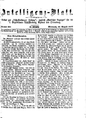 Aschaffenburger Zeitung. Intelligenz-Blatt : Beiblatt zur Aschaffenburger Zeitung ; zugleich amtlicher Anzeiger für die K. Bezirksämter Aschaffenburg, Alzenau und Obernburg (Aschaffenburger Zeitung) Mittwoch 22. August 1877