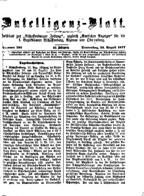 Aschaffenburger Zeitung. Intelligenz-Blatt : Beiblatt zur Aschaffenburger Zeitung ; zugleich amtlicher Anzeiger für die K. Bezirksämter Aschaffenburg, Alzenau und Obernburg (Aschaffenburger Zeitung) Donnerstag 23. August 1877