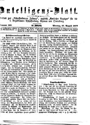 Aschaffenburger Zeitung. Intelligenz-Blatt : Beiblatt zur Aschaffenburger Zeitung ; zugleich amtlicher Anzeiger für die K. Bezirksämter Aschaffenburg, Alzenau und Obernburg (Aschaffenburger Zeitung) Montag 27. August 1877