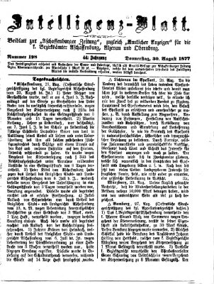 Aschaffenburger Zeitung. Intelligenz-Blatt : Beiblatt zur Aschaffenburger Zeitung ; zugleich amtlicher Anzeiger für die K. Bezirksämter Aschaffenburg, Alzenau und Obernburg (Aschaffenburger Zeitung) Donnerstag 30. August 1877