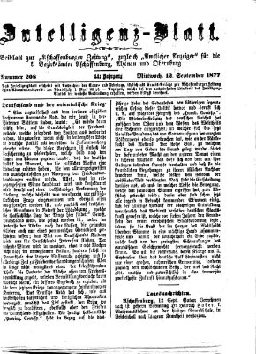 Aschaffenburger Zeitung. Intelligenz-Blatt : Beiblatt zur Aschaffenburger Zeitung ; zugleich amtlicher Anzeiger für die K. Bezirksämter Aschaffenburg, Alzenau und Obernburg (Aschaffenburger Zeitung) Mittwoch 12. September 1877