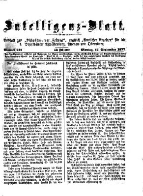 Aschaffenburger Zeitung. Intelligenz-Blatt : Beiblatt zur Aschaffenburger Zeitung ; zugleich amtlicher Anzeiger für die K. Bezirksämter Aschaffenburg, Alzenau und Obernburg (Aschaffenburger Zeitung) Montag 17. September 1877