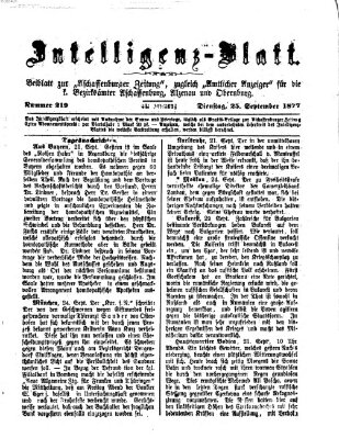 Aschaffenburger Zeitung. Intelligenz-Blatt : Beiblatt zur Aschaffenburger Zeitung ; zugleich amtlicher Anzeiger für die K. Bezirksämter Aschaffenburg, Alzenau und Obernburg (Aschaffenburger Zeitung) Dienstag 25. September 1877