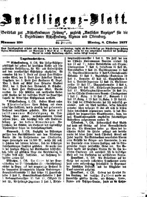 Aschaffenburger Zeitung. Intelligenz-Blatt : Beiblatt zur Aschaffenburger Zeitung ; zugleich amtlicher Anzeiger für die K. Bezirksämter Aschaffenburg, Alzenau und Obernburg (Aschaffenburger Zeitung) Montag 8. Oktober 1877