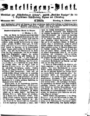 Aschaffenburger Zeitung. Intelligenz-Blatt : Beiblatt zur Aschaffenburger Zeitung ; zugleich amtlicher Anzeiger für die K. Bezirksämter Aschaffenburg, Alzenau und Obernburg (Aschaffenburger Zeitung) Dienstag 9. Oktober 1877