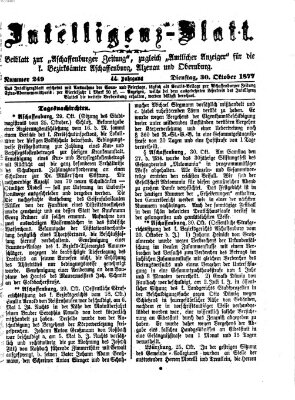 Aschaffenburger Zeitung. Intelligenz-Blatt : Beiblatt zur Aschaffenburger Zeitung ; zugleich amtlicher Anzeiger für die K. Bezirksämter Aschaffenburg, Alzenau und Obernburg (Aschaffenburger Zeitung) Dienstag 30. Oktober 1877