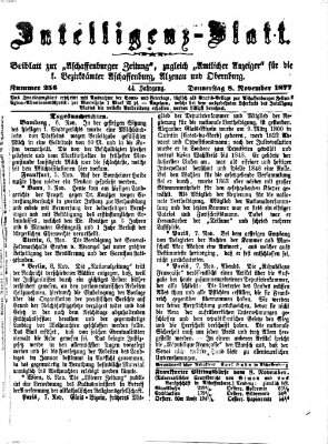 Aschaffenburger Zeitung. Intelligenz-Blatt : Beiblatt zur Aschaffenburger Zeitung ; zugleich amtlicher Anzeiger für die K. Bezirksämter Aschaffenburg, Alzenau und Obernburg (Aschaffenburger Zeitung) Donnerstag 8. November 1877