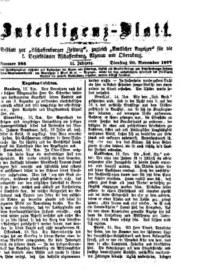 Aschaffenburger Zeitung. Intelligenz-Blatt : Beiblatt zur Aschaffenburger Zeitung ; zugleich amtlicher Anzeiger für die K. Bezirksämter Aschaffenburg, Alzenau und Obernburg (Aschaffenburger Zeitung) Dienstag 20. November 1877