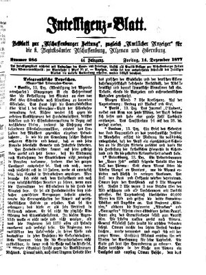 Aschaffenburger Zeitung. Intelligenz-Blatt : Beiblatt zur Aschaffenburger Zeitung ; zugleich amtlicher Anzeiger für die K. Bezirksämter Aschaffenburg, Alzenau und Obernburg (Aschaffenburger Zeitung) Freitag 14. Dezember 1877