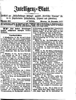 Aschaffenburger Zeitung. Intelligenz-Blatt : Beiblatt zur Aschaffenburger Zeitung ; zugleich amtlicher Anzeiger für die K. Bezirksämter Aschaffenburg, Alzenau und Obernburg (Aschaffenburger Zeitung) Montag 24. Dezember 1877