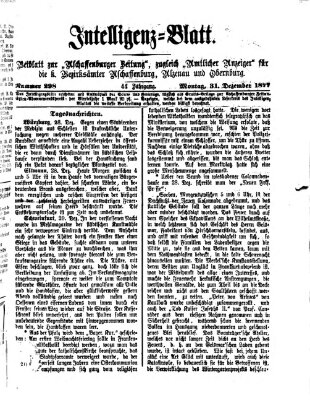 Aschaffenburger Zeitung. Intelligenz-Blatt : Beiblatt zur Aschaffenburger Zeitung ; zugleich amtlicher Anzeiger für die K. Bezirksämter Aschaffenburg, Alzenau und Obernburg (Aschaffenburger Zeitung) Montag 31. Dezember 1877