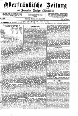 Oberfränkische Zeitung und Bayreuther Anzeiger (Bayreuther Anzeiger) Sonntag 15. April 1877