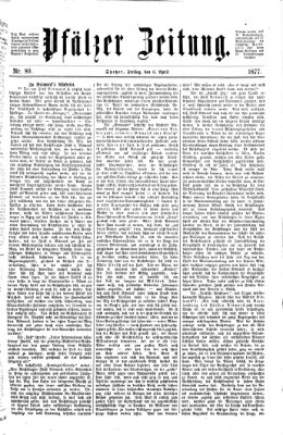 Pfälzer Zeitung Freitag 6. April 1877