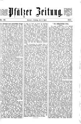 Pfälzer Zeitung Dienstag 17. April 1877