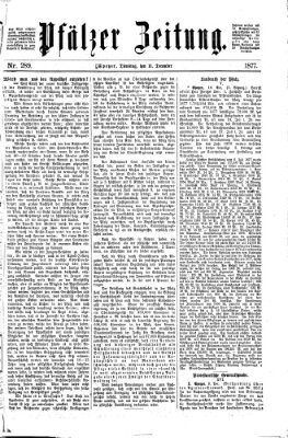 Pfälzer Zeitung Dienstag 11. Dezember 1877