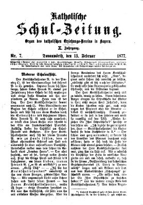 Katholische Schulzeitung (Bayerische Schulzeitung) Dienstag 13. Februar 1877