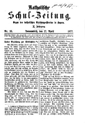 Katholische Schulzeitung (Bayerische Schulzeitung) Dienstag 17. April 1877