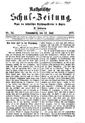 Katholische Schulzeitung (Bayerische Schulzeitung) Dienstag 12. Juni 1877