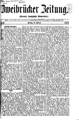 Zweibrücker Zeitung (Zweibrücker Wochenblatt) Freitag 15. Februar 1878