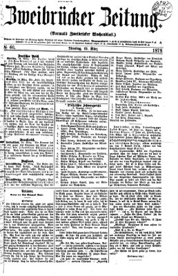 Zweibrücker Zeitung (Zweibrücker Wochenblatt) Dienstag 19. März 1878