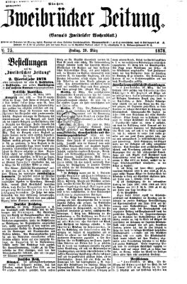 Zweibrücker Zeitung (Zweibrücker Wochenblatt) Freitag 29. März 1878