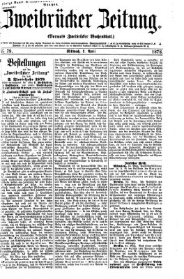 Zweibrücker Zeitung (Zweibrücker Wochenblatt) Mittwoch 3. April 1878