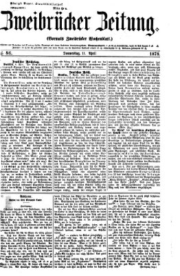 Zweibrücker Zeitung (Zweibrücker Wochenblatt) Donnerstag 11. April 1878