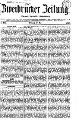 Zweibrücker Zeitung (Zweibrücker Wochenblatt) Mittwoch 29. Mai 1878