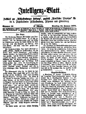 Aschaffenburger Zeitung. Intelligenz-Blatt : Beiblatt zur Aschaffenburger Zeitung ; zugleich amtlicher Anzeiger für die K. Bezirksämter Aschaffenburg, Alzenau und Obernburg (Aschaffenburger Zeitung) Samstag 12. Januar 1878